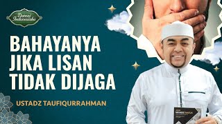 Download Lagu Lisan yang Tak Dijaga, Dosa yang Tak Disadari | Ustadz Taufiqurrahman - Damai Indonesiaku MP3