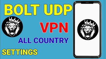 How to setup bolt udp vpn with all country udp settings for secure online browsing