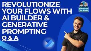 Learn with the Nerds: Revolutionize Your Flows with AI Builder and Generative Prompting Q & A