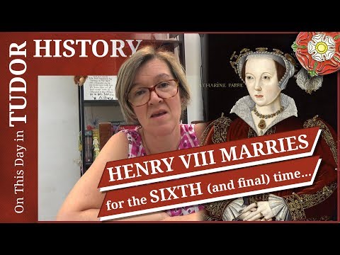 July 12 - Henry VIII gets married for the sixth and final time