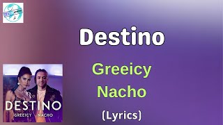 Greeicy, Nacho - Destino (Letra, Lyrics)
