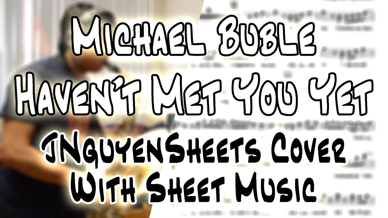 Michael Bublé - Haven't Met You Yet (JNguyenSheets Cover)