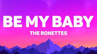 The Ronettes - Be My Baby (Lyrics)