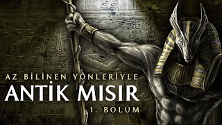 Antik Mısır'ın Az Bilinen Yönleri I Antik Mısır 1.Bölüm I Antik Dönem Belgeselleri