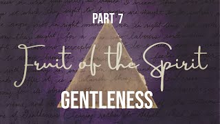 Worship Service for October 25th, 2020 - Fruit of the Spirit (Series) Part 7, GENTLENESS