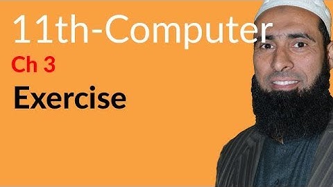 ICS Computer part 1, Ch 3 - Exercise Chapter no 3- 11th Class Computer