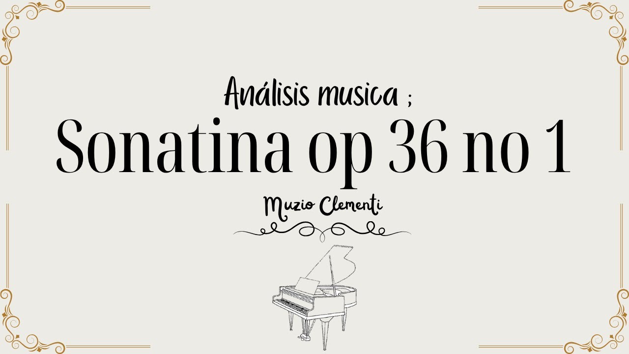 Sonatina Op 36 No 1 - Muzio Clementi | Análisis Musical🎵🎵 - YouTube