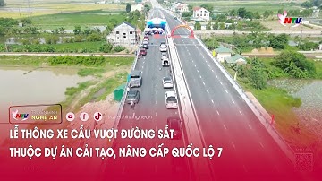 Lễ thông xe cầu vượt đường sắt thuộc dự án cải tạo, nâng cấp quốc lộ 7