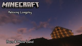 Minecraft Relaxing Longplay - Barn & More Land (No Commentary)(Chill Craft EP-2)