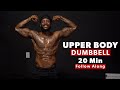 Transform your body in 20 minutes ultimate upper body dumbbell follow along workout