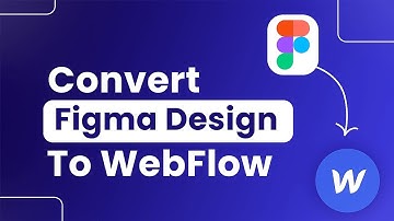 How to Convert Figma Design to Webflow (Step By Step)