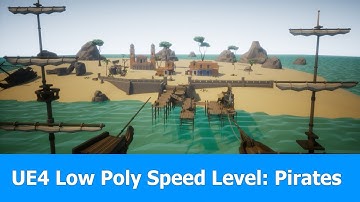 Unreal Engine Speed Level Design : Low Poly Pirates