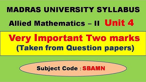 Madras University Allied Mathematics II Unit 4 Important Two marks from question paper
