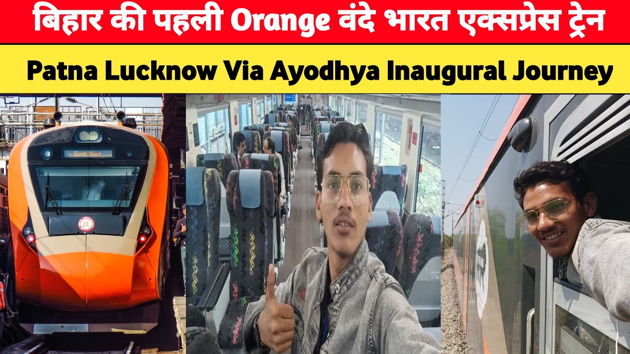Lucknow Pathar Patna Lucknow Ayodhya Bihar First Orange Vande Bharat Inaugural Journey ...
