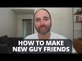 How To Make Friends With Other Men // How To Make New Guy Friends