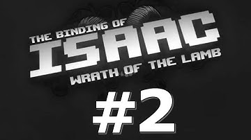 The Binding of Isaac - Wrath of the Lamb [Part 2] (Gameplay / Youtube Muted Commentary)