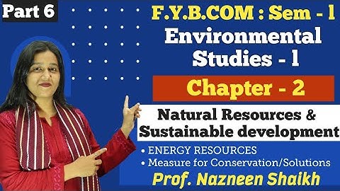FYBCOM || EVS - 1 || Semester 1 | Chapter 2 | Natural Resources & Sustainable Development | Part 6 |