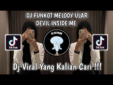 DJ FUNKOT MELODY ULAR X DEVIL INSIDE ME ADYARTHA WG VIRAL TIK TOK TERBARU YANG KALIAN CARI!