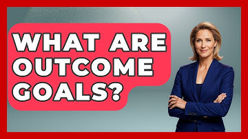 What Are Outcome Goals? - The Personal Growth Path