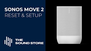 SONOS MOVE 2 RESET & SETUP - THE SOUND STORE NEW ZEALAND