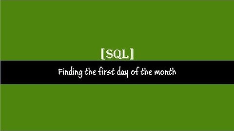 Finding First Day Of The Month SQL Server