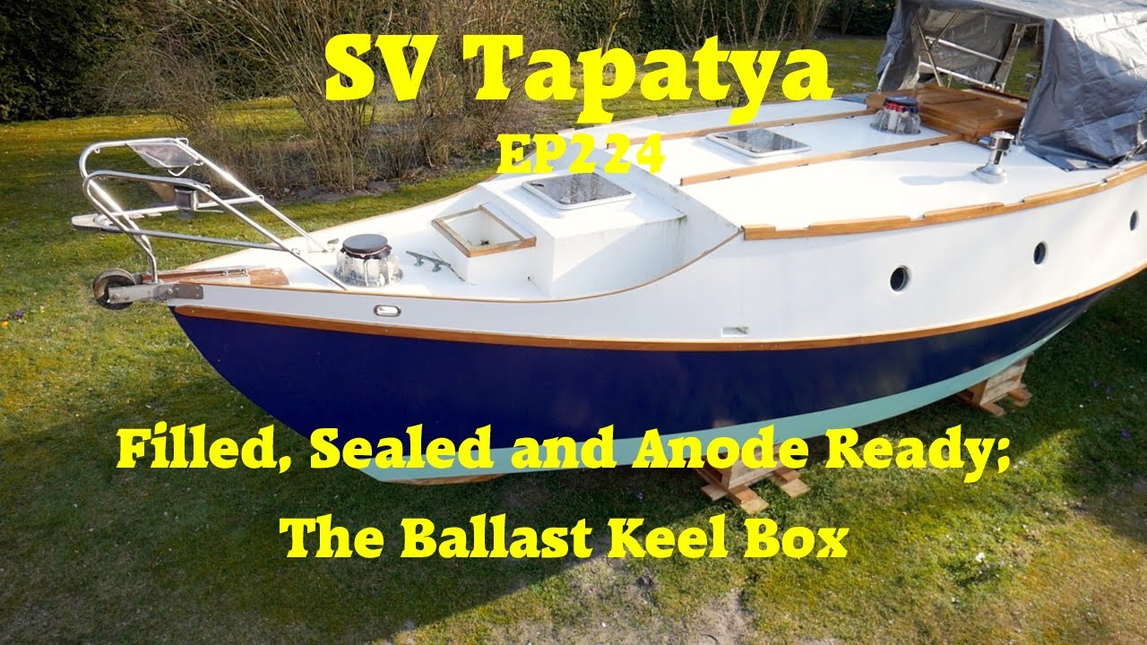 Filled, Sealed and Anode Ready; The Ballast Keel Box - SV Tapatya EP224