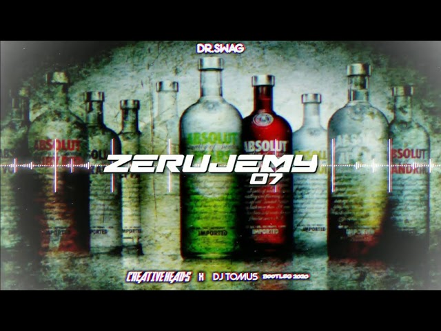 Dr.Swag - Zerujemy 07 (Creative Head's x Dj TomuŚ  Bootleg) class=