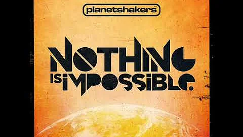 Planetshakers Nothing Is Impossible - Full Album