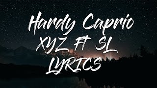 Hardy Caprio - XYZ  ft. SL  Lyrics