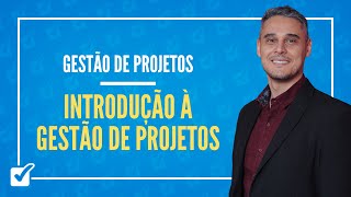 01. Aula de Noções Introdutórias de Administração ou Gestão de Projetos (Gestão de Projetos)