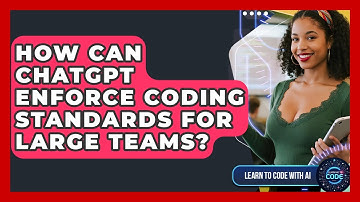 How Can ChatGPT Enforce Coding Standards For Large Teams? - Learning To Code With AI