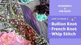 Wonderfil x kim rado part 2: how to make a bullion knot, french knot &
whip stitch