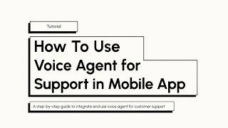 How To Use Voice Agent For Support in Mobile App