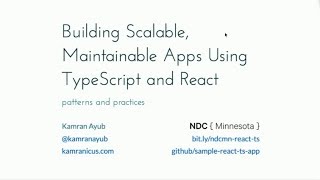 Building Scalable, Maintainable Apps Using TypeScript and React - Kamran Ayub Building Scalable, Maintainable Apps Using TypeScript and React - Kamran Ayub