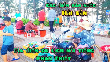 Các địa điểm không thể bỏ qua khi đi du lịch Phan Thiết Bình Thuận, bãi tắm đẹp các món hải sản