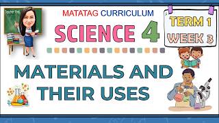 SCIENCE 4 TERM 1 WEEK 3 | MATERIALS AND THEIR USES | MATATAG CURRICULUM