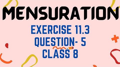 Exercise 11.3 | Question 5 | Mensuration | Chapter 11 | Class 8 I NCERT