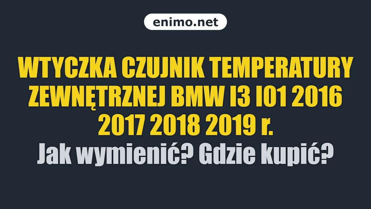 WTYCZKA CZUJNIK TEMPERATURY ZEWNĘTRZNEJ BMW I3 I01 2016 2017 2018 2019 r. Jak wymienić? Gdzie kupić?