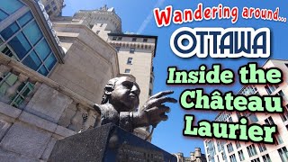 Wandering Around Ottawa  Fairmont Château Laurier ☕ *NEW* Café Laurier  Tulip Festival • Karsh