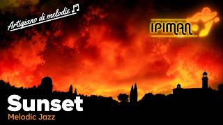 Jazz Relaxing Music | Sunset | Ipiman | Melodic Jazz