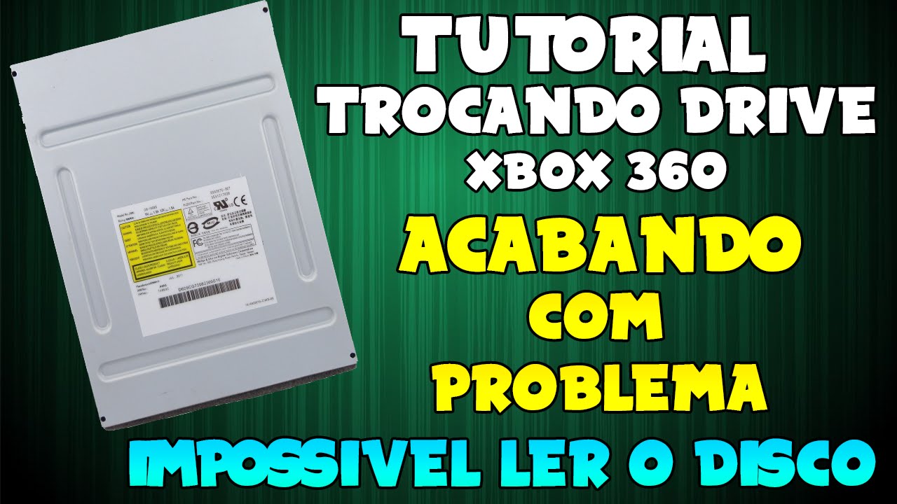 Trocando Drive Do Seu XBOX 360 - SOLUÇÃO DE PROBLEMAS PARA 