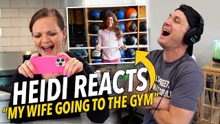 Heidi Reacts to 'My Wife Going to the Gym' (@Heidi_Calmus)