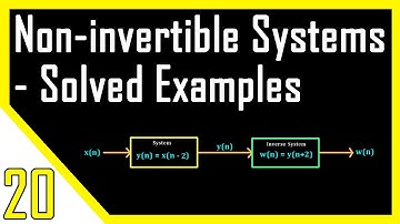 Solved Examples | Invertible & Non-Invertible Systems | Digital Signal Processing