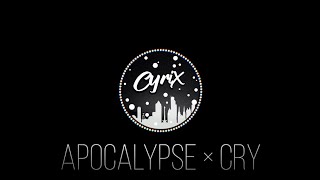 APOCALYPSE × CRY - MASHUP - || CyriX Network ||