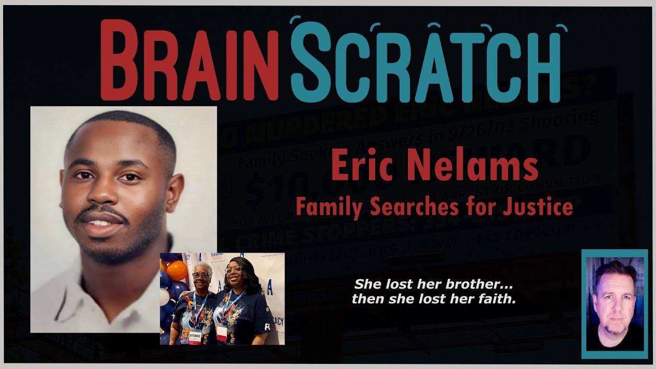 Who Killed Eric Nelams? BRAINSCRATCH