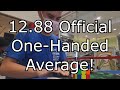 12.88 Official 3x3 One-Handed Average!