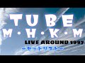 TUBE|1997ホール【M・H・K・M】=セトリ・BGM=