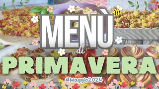 MENU SETTIMANALE di PRIMAVERA: ricette facili dall’antipasto al dolce - Maggio 2024