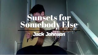 Sunsets for Somebody Else - Jack Johnson (Cover by Matt Fifield)