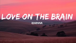 Rihanna - Love On The Brain (Lyrics) |Top Version